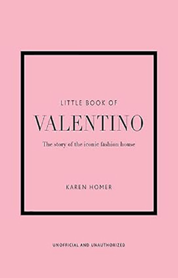 Little Book of Valentino - The Story of the Iconic Fashion House